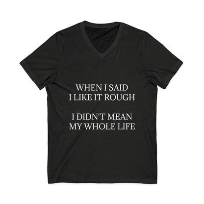 Like It Rough Unisex Short Sleeve V-Neck Tee