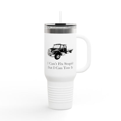 I Can't Fix Stupid Flat Bed Tow Truck Insulated Travel Mug