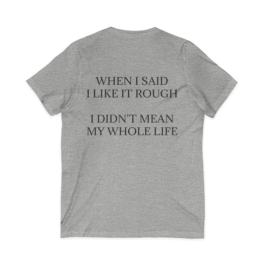 Like It Rough Unisex Short Sleeve V-Neck Tee
