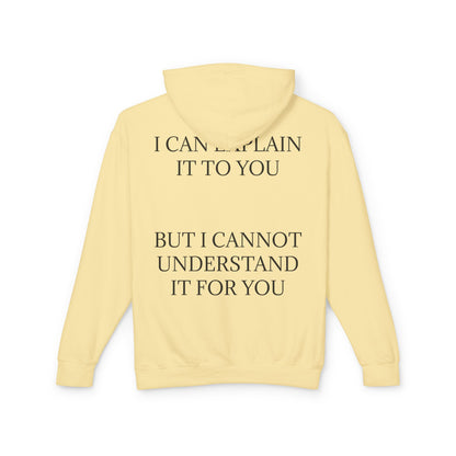I Cannot Understand It For You Unisex Lightweight Hoodie