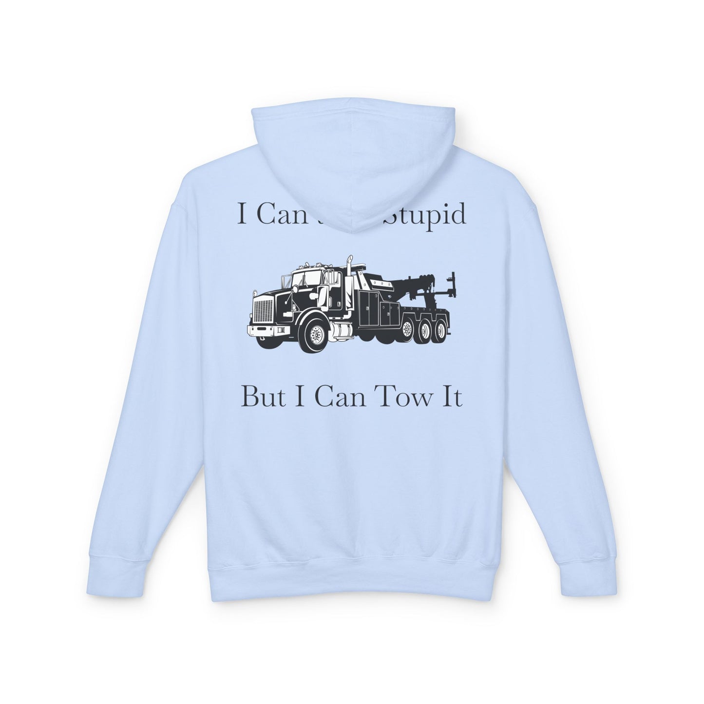 I Can't Fix Stupid Heavy Tow Truck Unisex Lightweight Hoodie