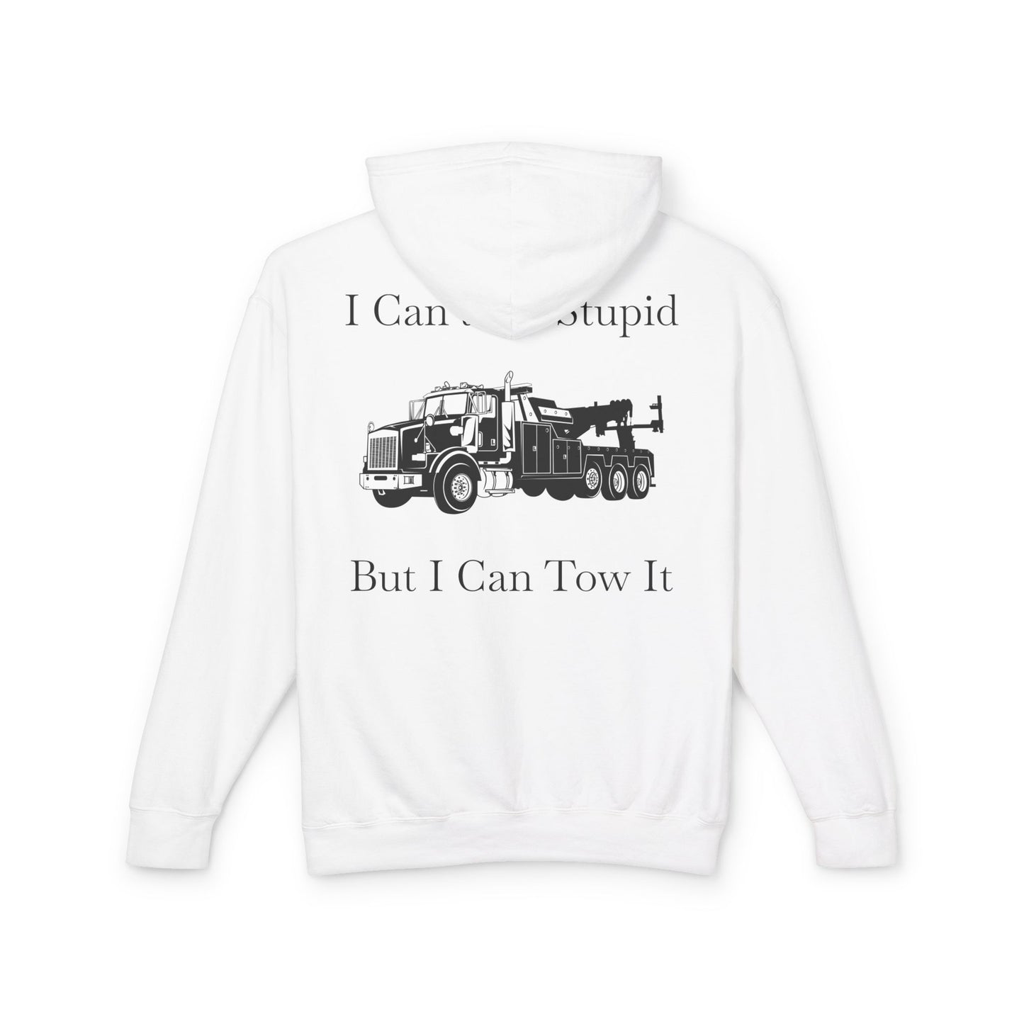 I Can't Fix Stupid Heavy Tow Truck Unisex Lightweight Hoodie