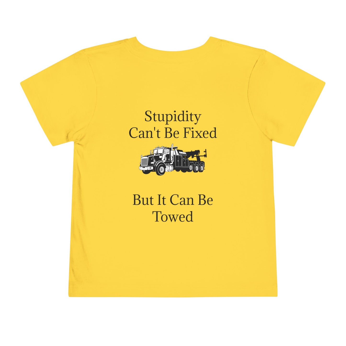 Stupidity Heavy Tow Truck Toddler Unisex Short Sleeve Crewneck Tee