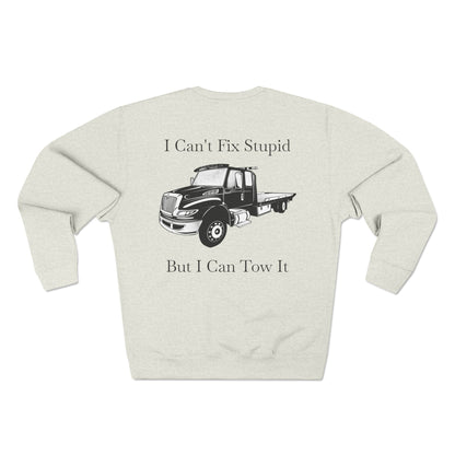 I Can't Fix Stupid Flatbed Tow Truck Unisex Crewneck Sweatshirt