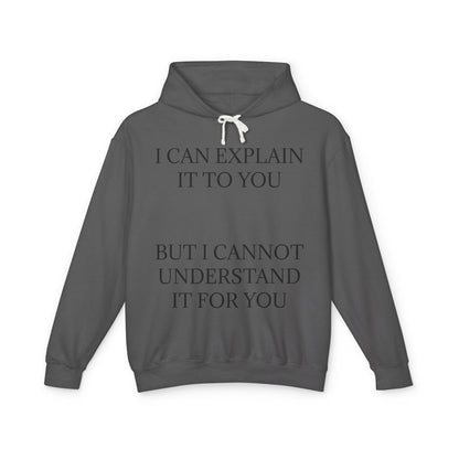 I Cannot Understand It For You Unisex Lightweight Hoodie