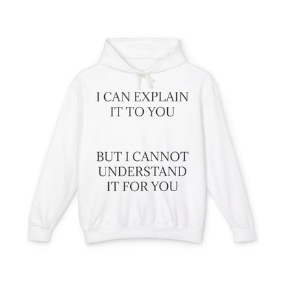 I Cannot Understand It For You Unisex Lightweight Hoodie