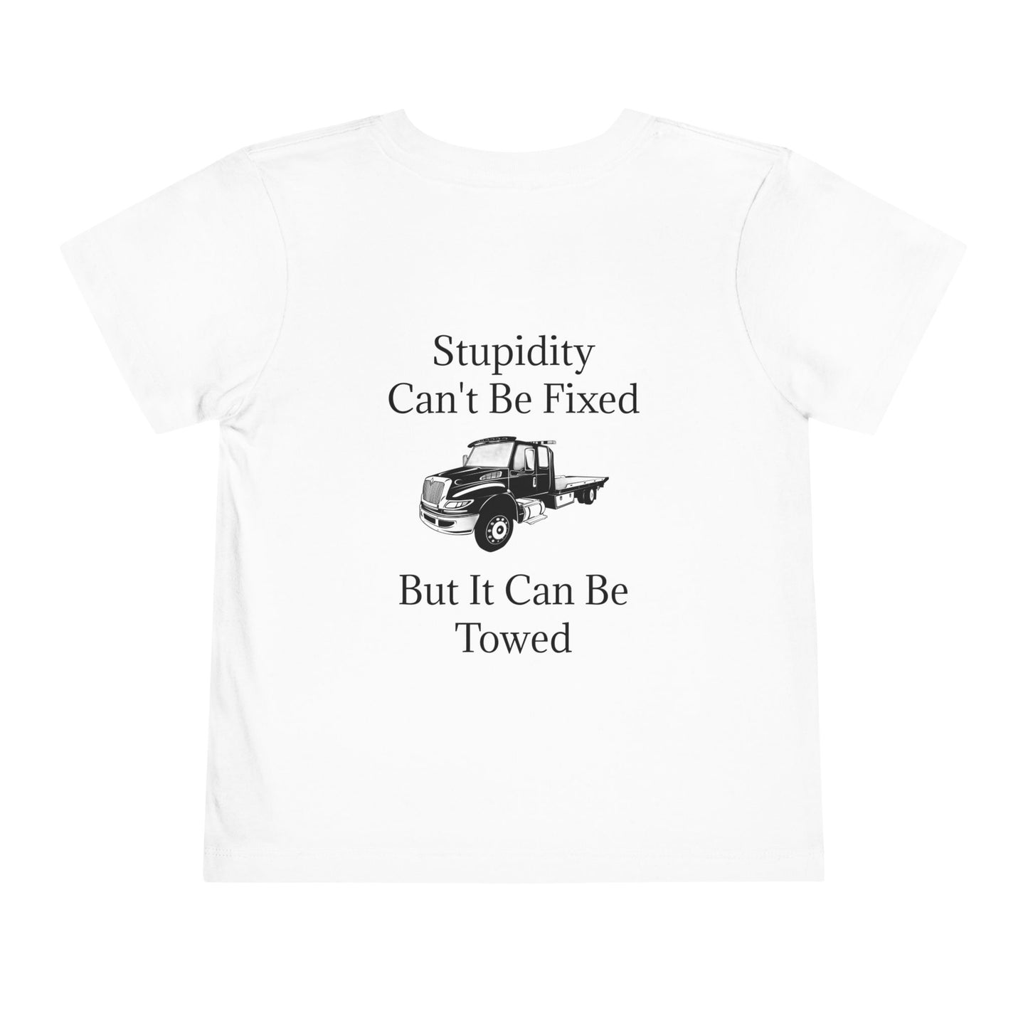 Stupidity Flatbed Tow Truck Toddler Unisex Short Sleeve Crewneck Tee