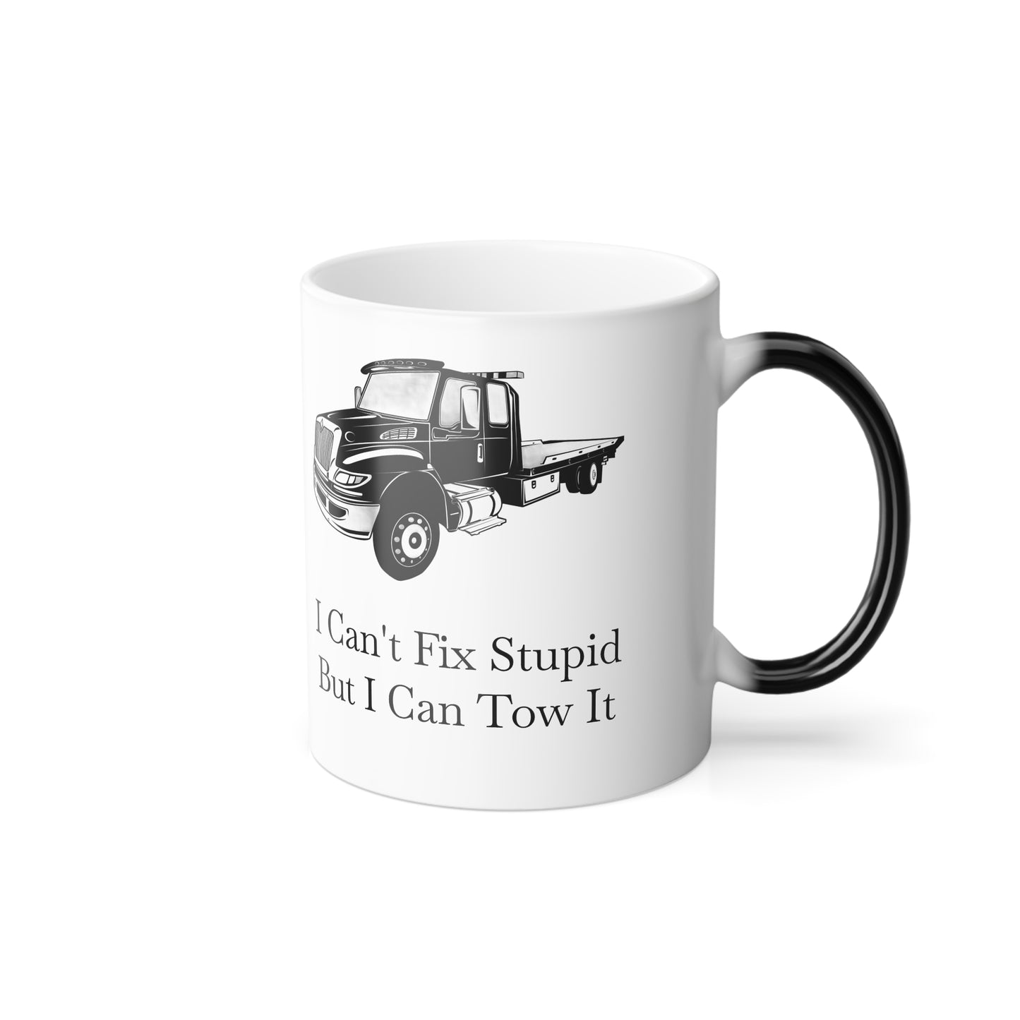 I Can't Fix Stupid Flatbed Tow Truck Color Changing Mug