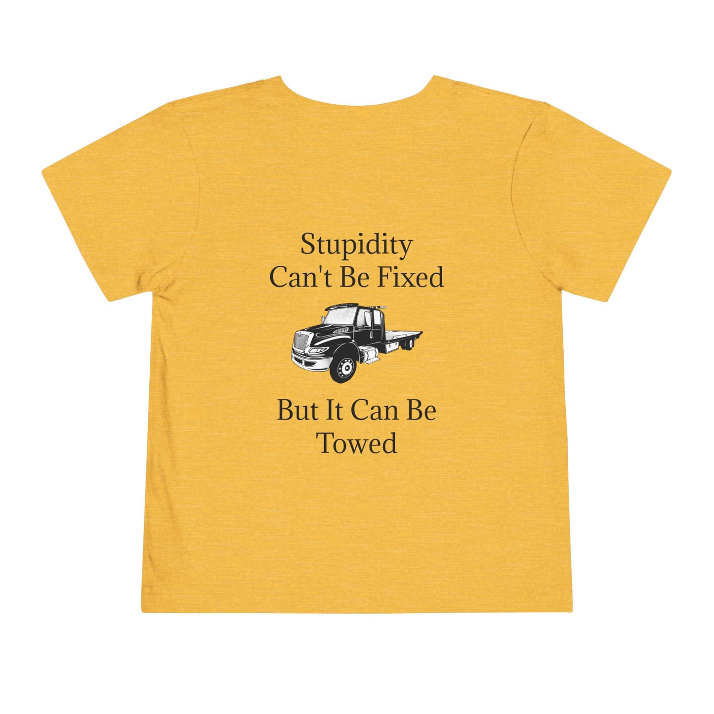 Stupidity Flatbed Tow Truck Toddler Unisex Short Sleeve Crewneck Tee
