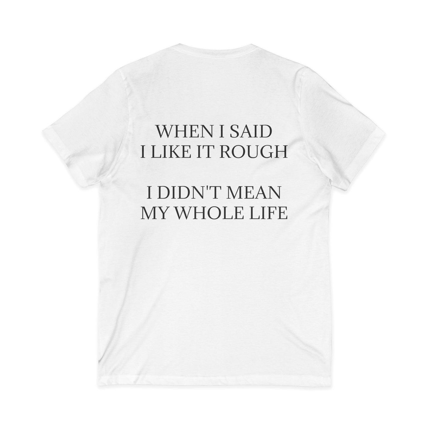 Like It Rough Unisex Short Sleeve V-Neck Tee