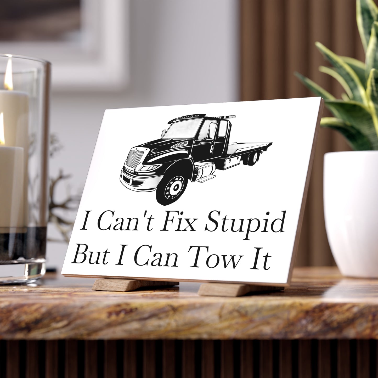 I Can't Fix Stupid Flatbed Tow Truck Ceramic Photo Tile