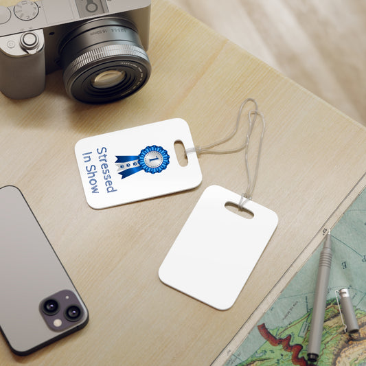 Stressed In Show Luggage Tag