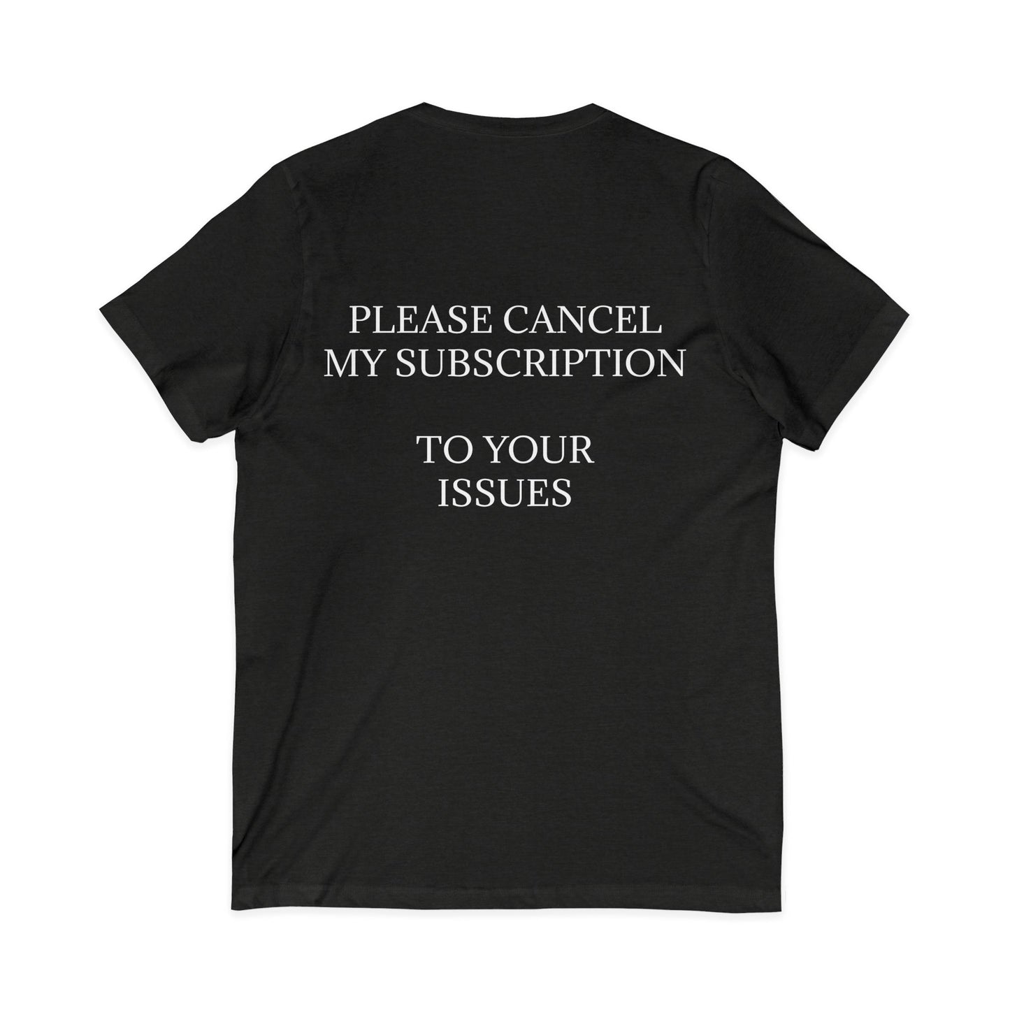 Cancel My Subscription Unisex Short Sleeve V-Neck Tee