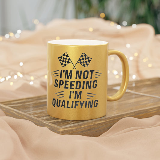 I'm Qualifying Metallic Coffee Mug
