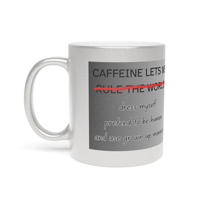 Caffeine Lets Me Metallic Coffee Mug