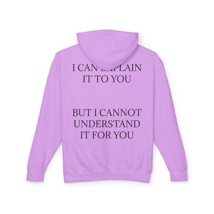I Cannot Understand It For You Unisex Lightweight Hoodie