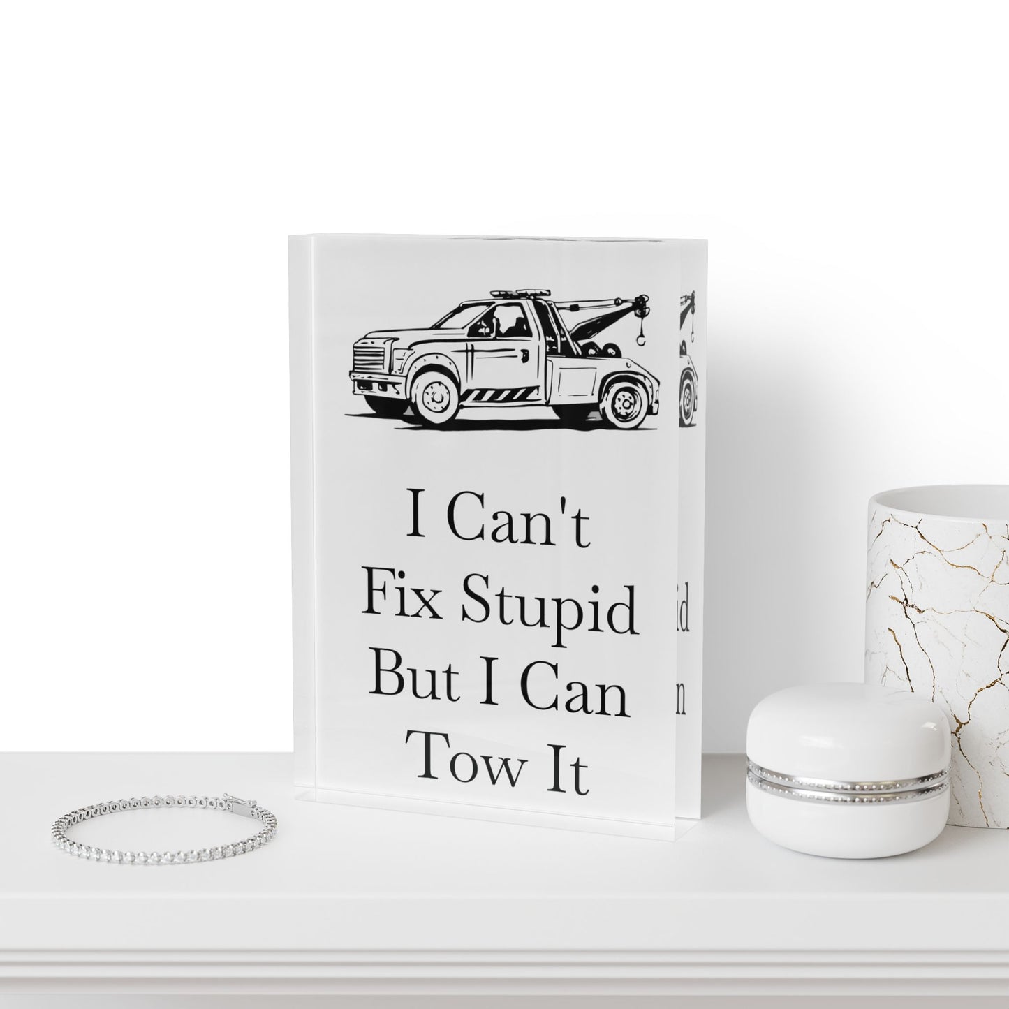 I Can't Fix Stupid Wheel Lift Tow Truck Acrylic Photo Block