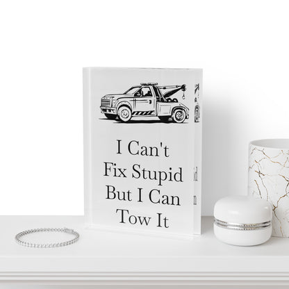 I Can't Fix Stupid Wheel Lift Tow Truck Acrylic Photo Block
