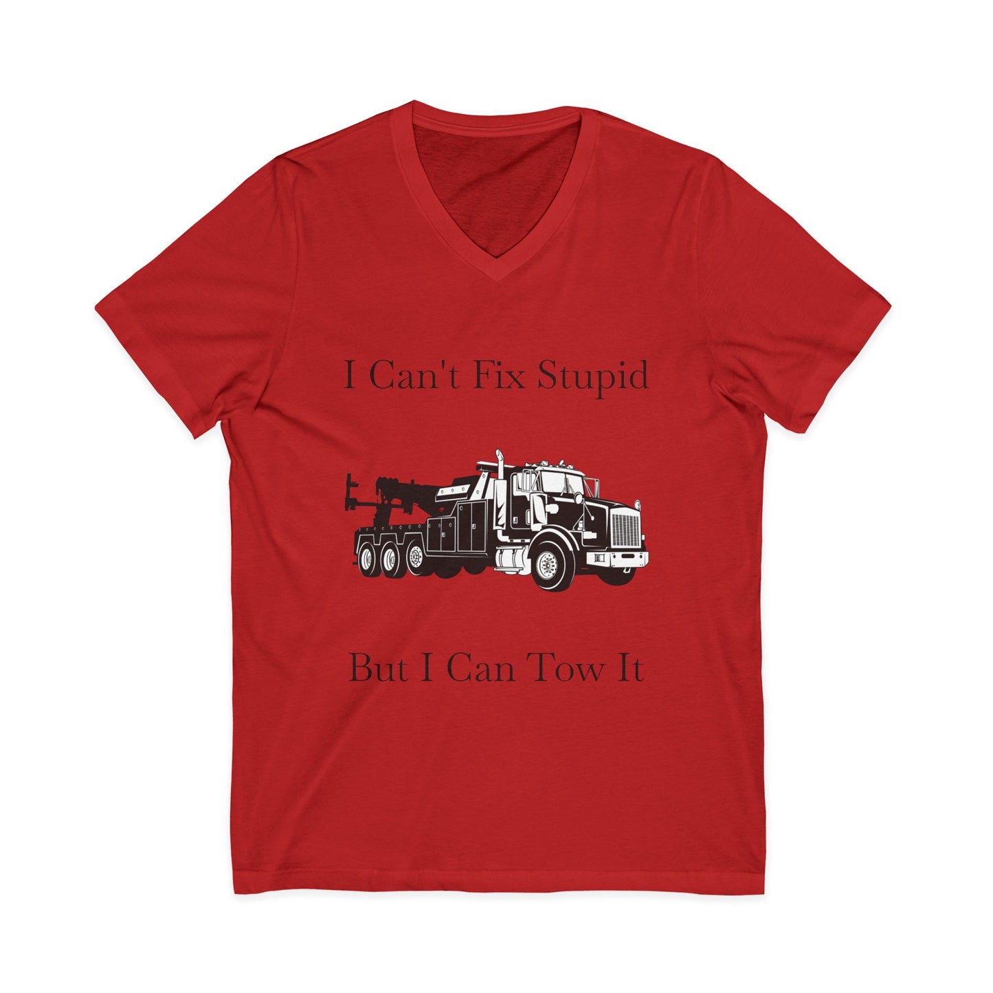 I Can't Fix Stupid Heavy Tow Truck Unisex Short Sleeve V-Neck Tee