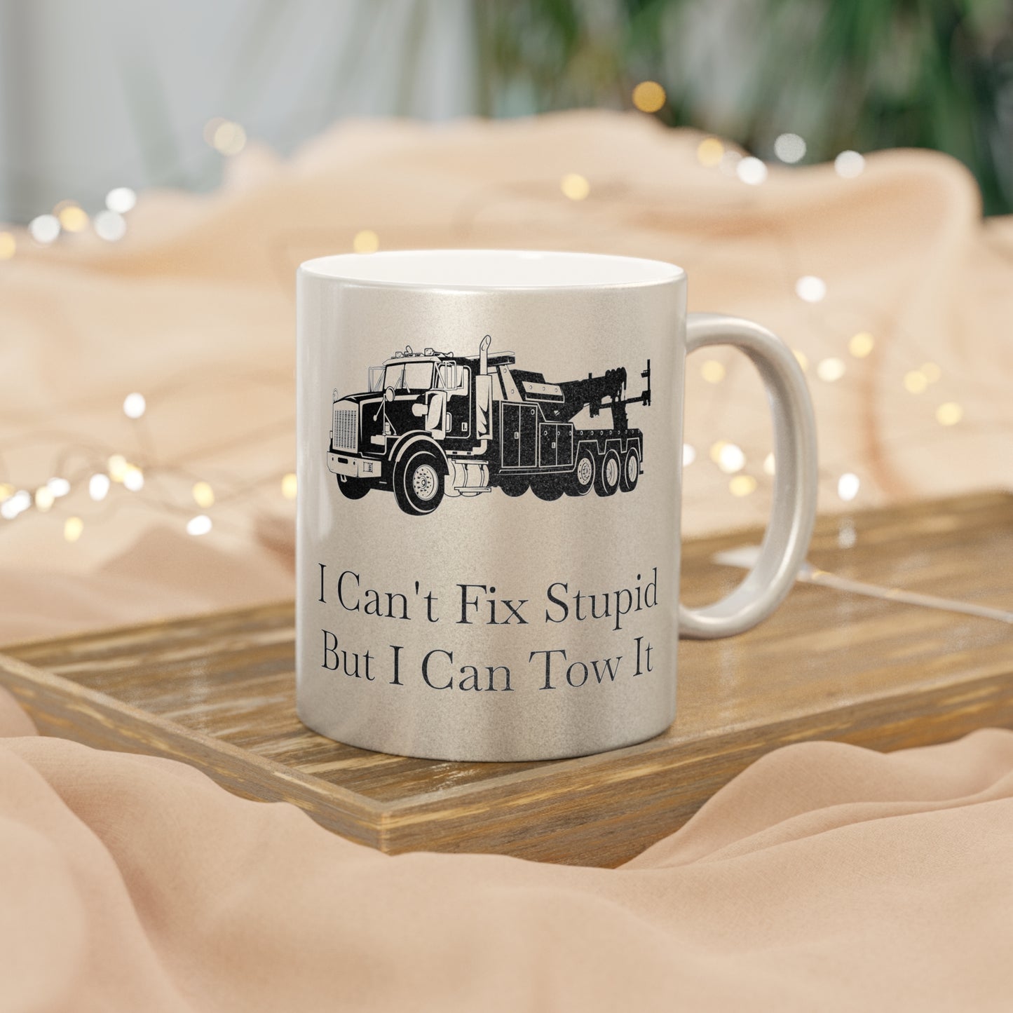 I Can't Fix Stupid Heavy Tow Truck Metallic Coffee Mug