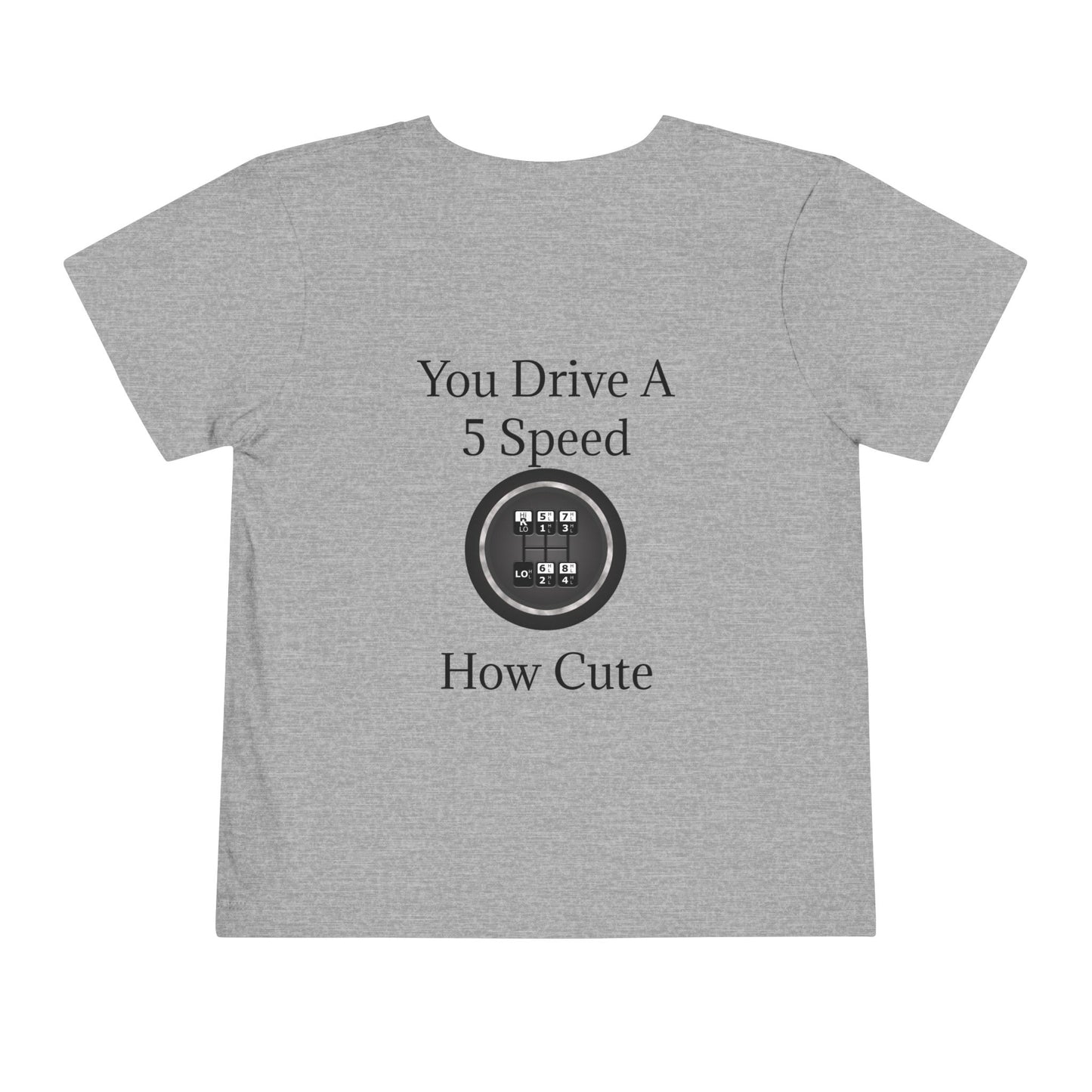 5 Speed How Cute Toddler Unisex Short Sleeve Crewneck Tee
